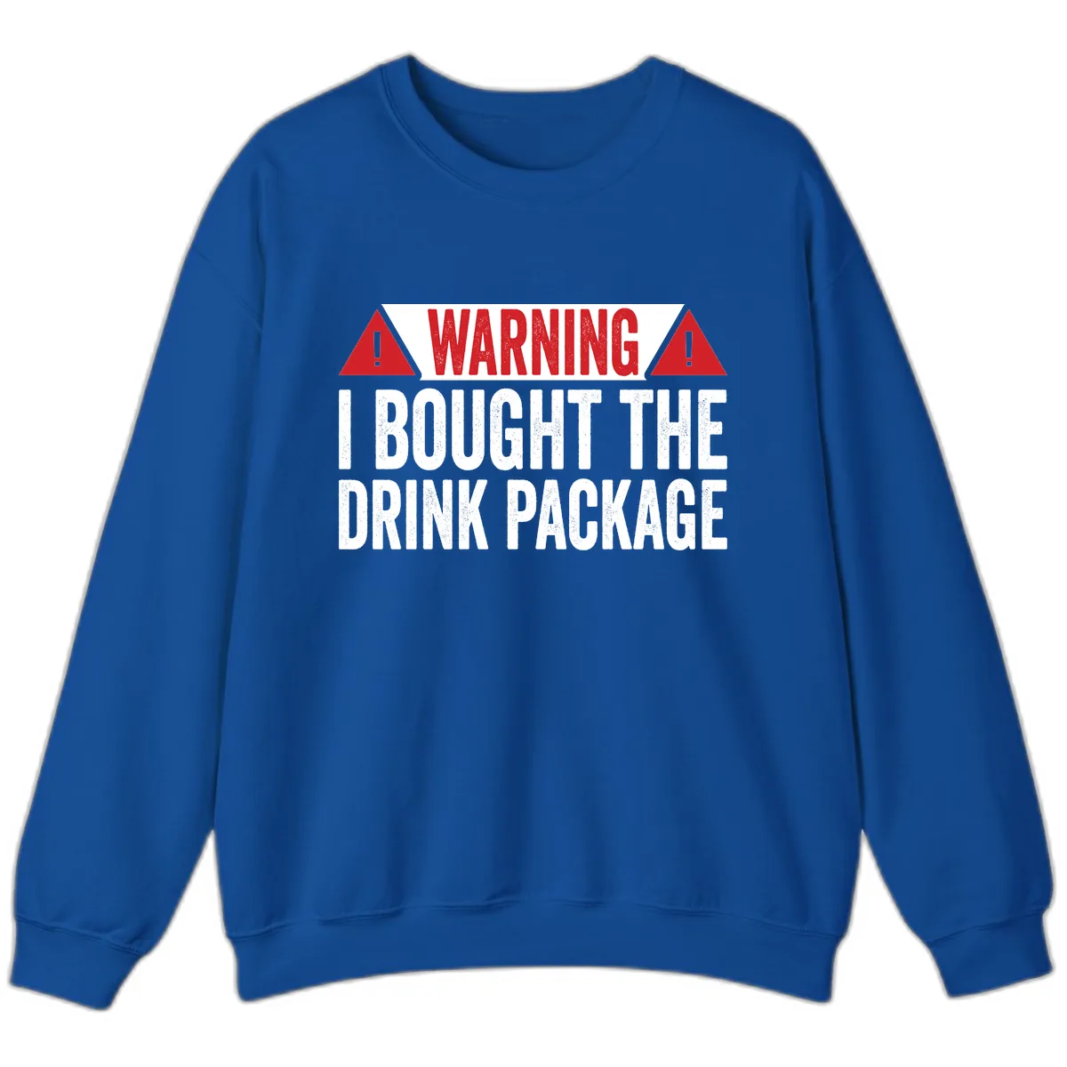 I Bought The Drink Package Sweatshirt in Royal