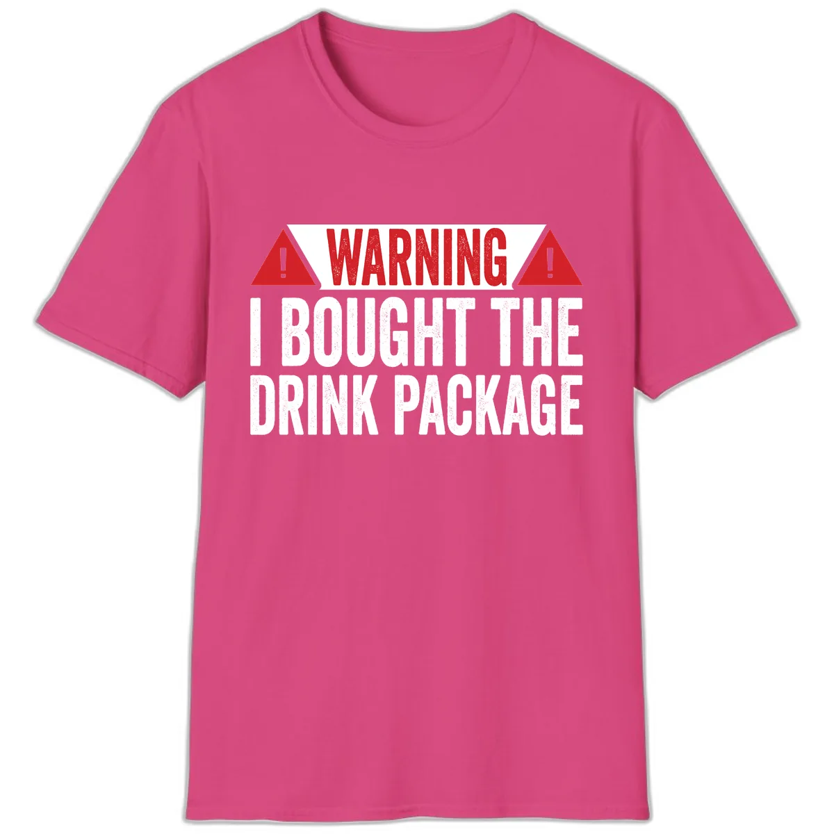 I Bought The Drink Package T-Shirt in Heliconia