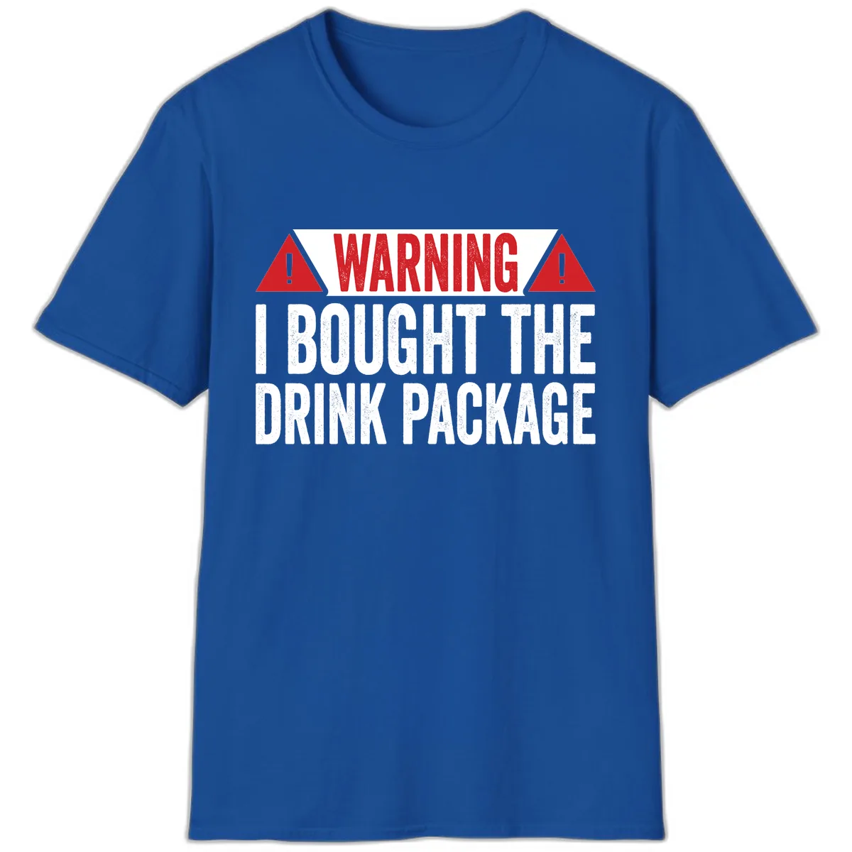 I Bought The Drink Package T-Shirt in Royal
