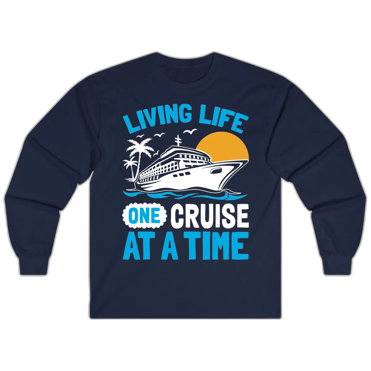 Living Life One Cruise At A Time Long Sleeve in Navy
