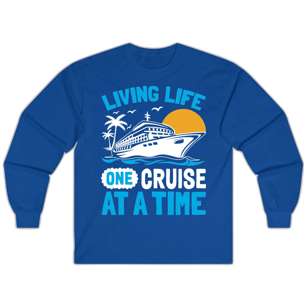 Living Life One Cruise At A Time Long Sleeve in Royal