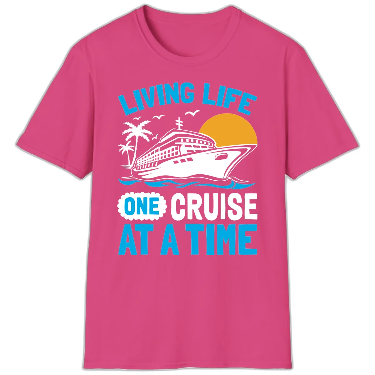 Living Life One Cruise At A Time T-Shirt in Heliconia