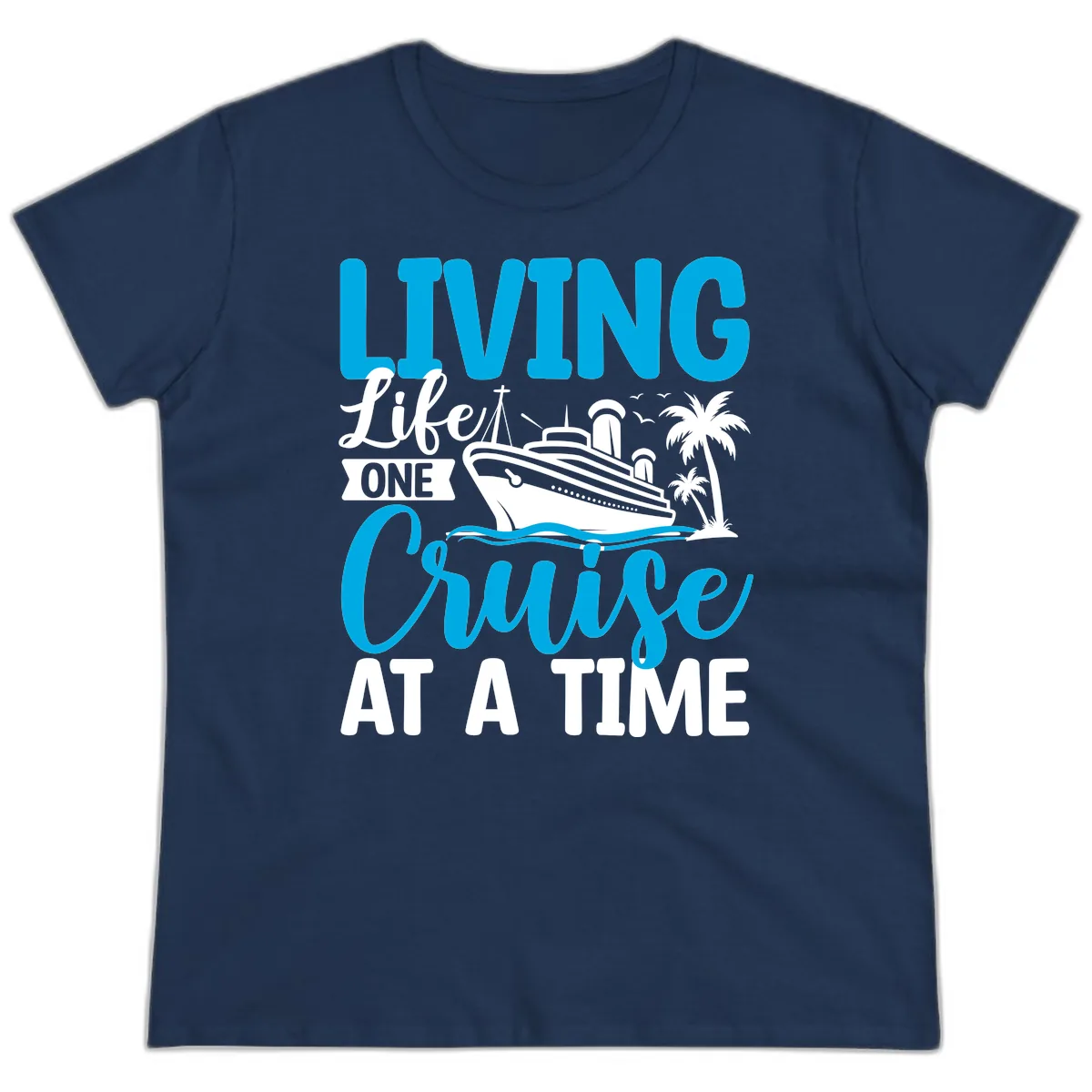 Living Like One Cruise At A Time Ladies Tee in Navy