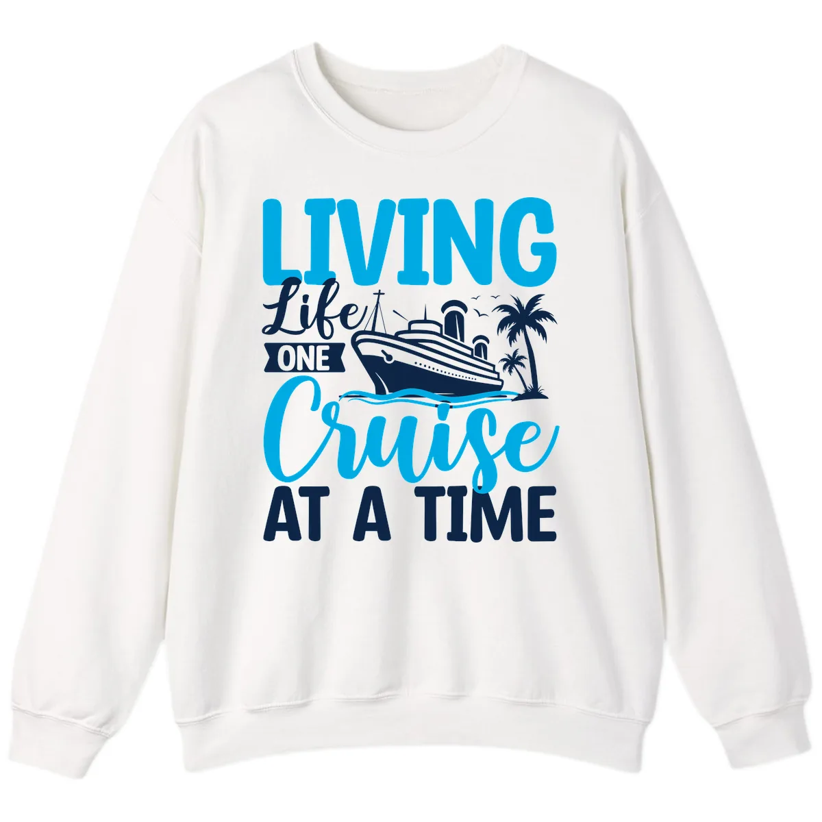 Living Like One Cruise At A Time Sweatshirt in White