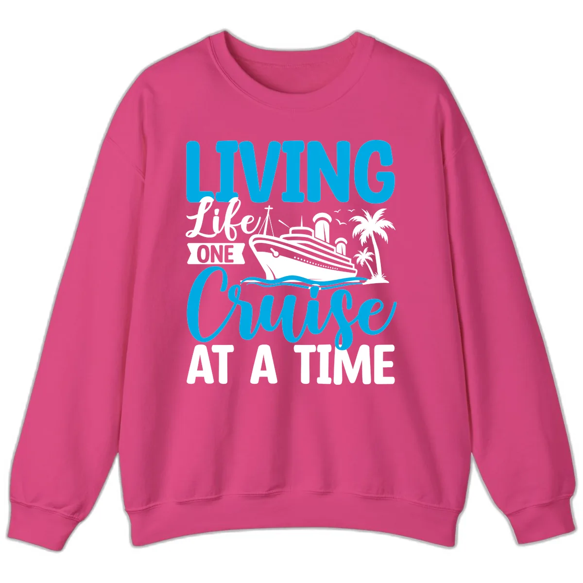 Living Like One Cruise At A Time Sweatshirt in Heliconia
