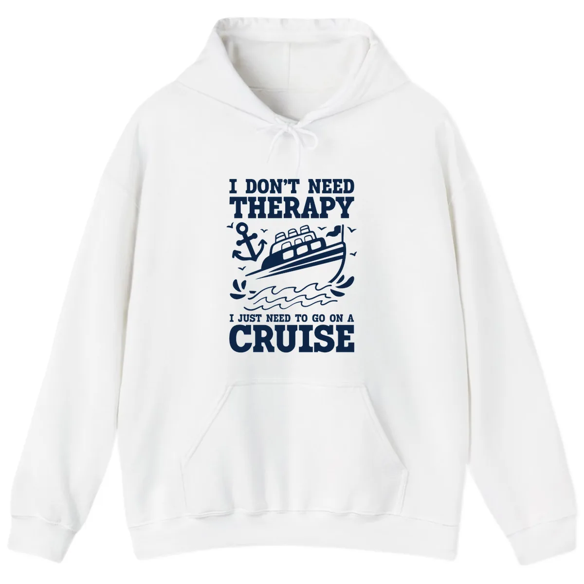 I Don't Need Therapy, I Need A Cruise Hoodie in White