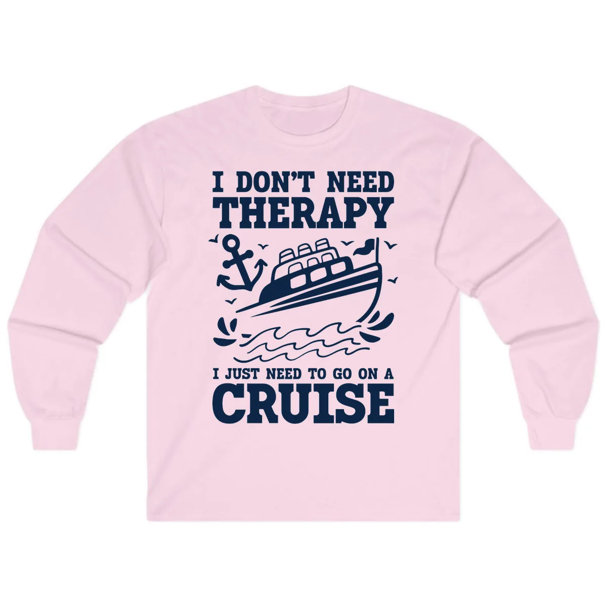 I Don't Need Therapy, I Need A Cruise Long Sleeve in Light Pink