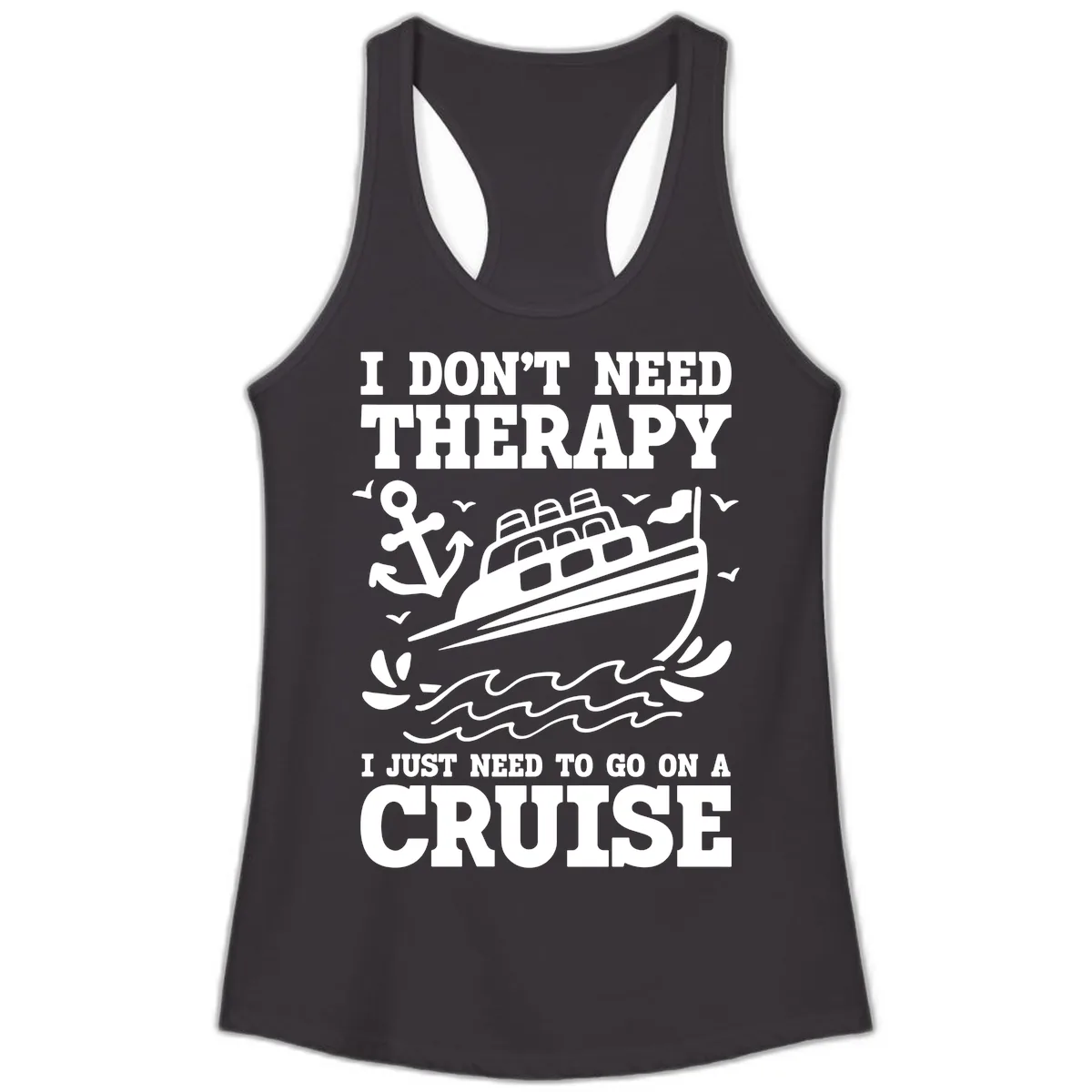 I Don't Need Therapy, I Need A Cruise Ladies Tank in Black