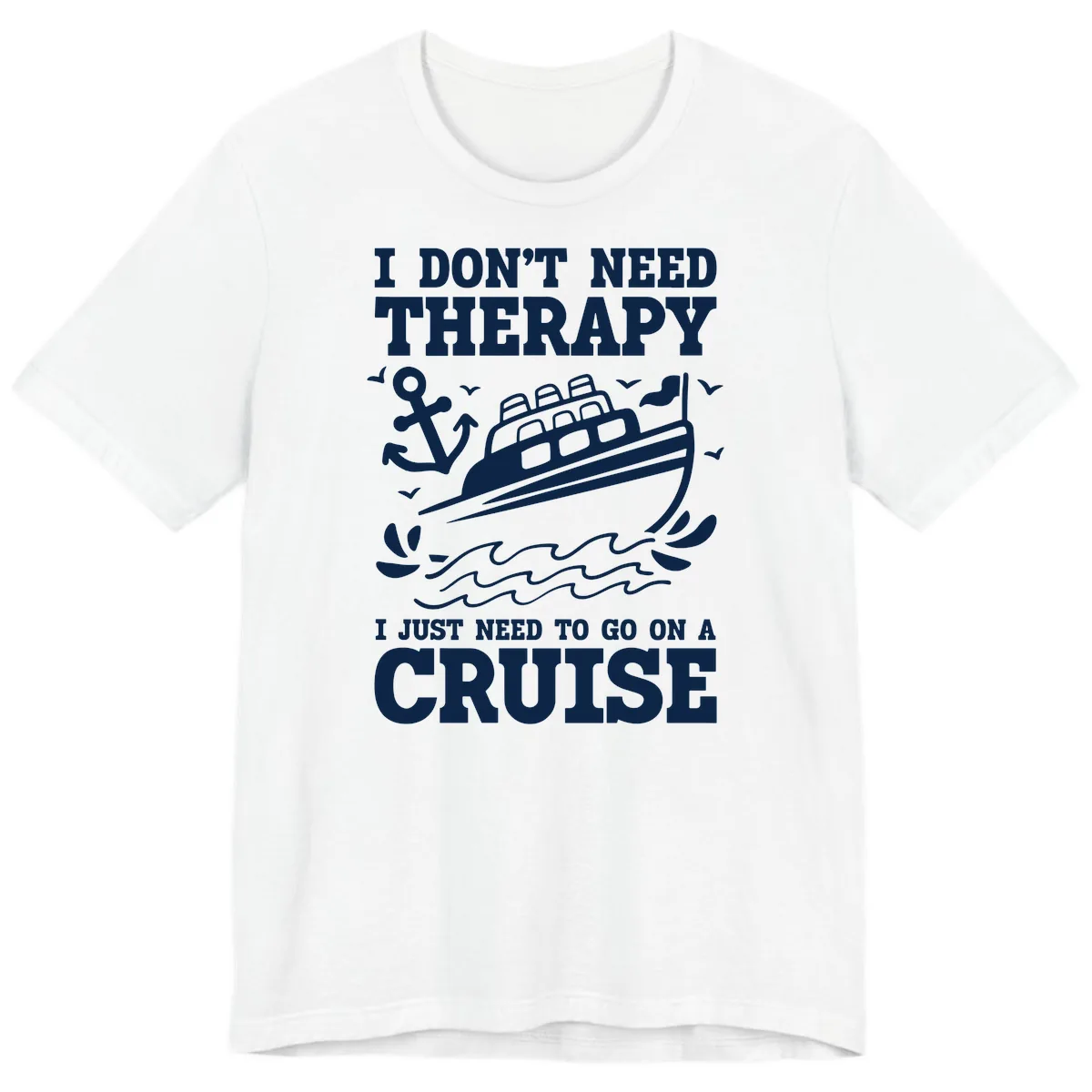 I Don't Need Therapy, I Need A Cruise Premium T-Shirt in White