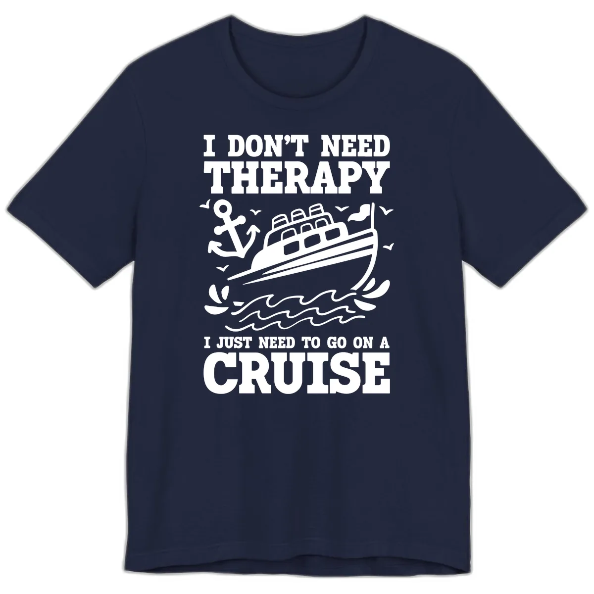 I Don't Need Therapy, I Need A Cruise Premium T-Shirt in Navy