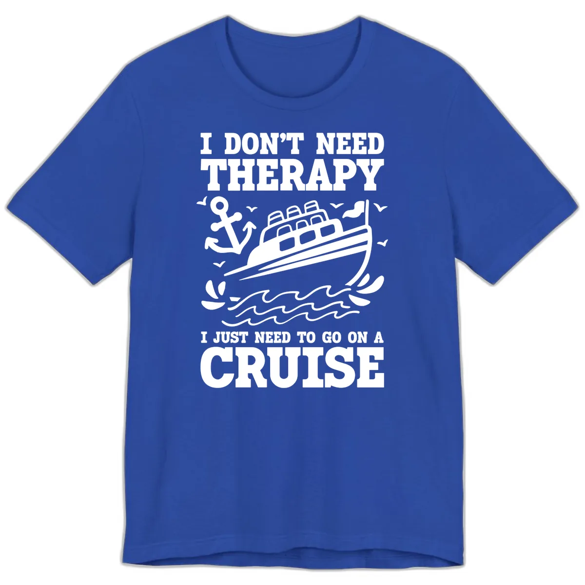 I Don't Need Therapy, I Need A Cruise Premium T-Shirt in True Royal