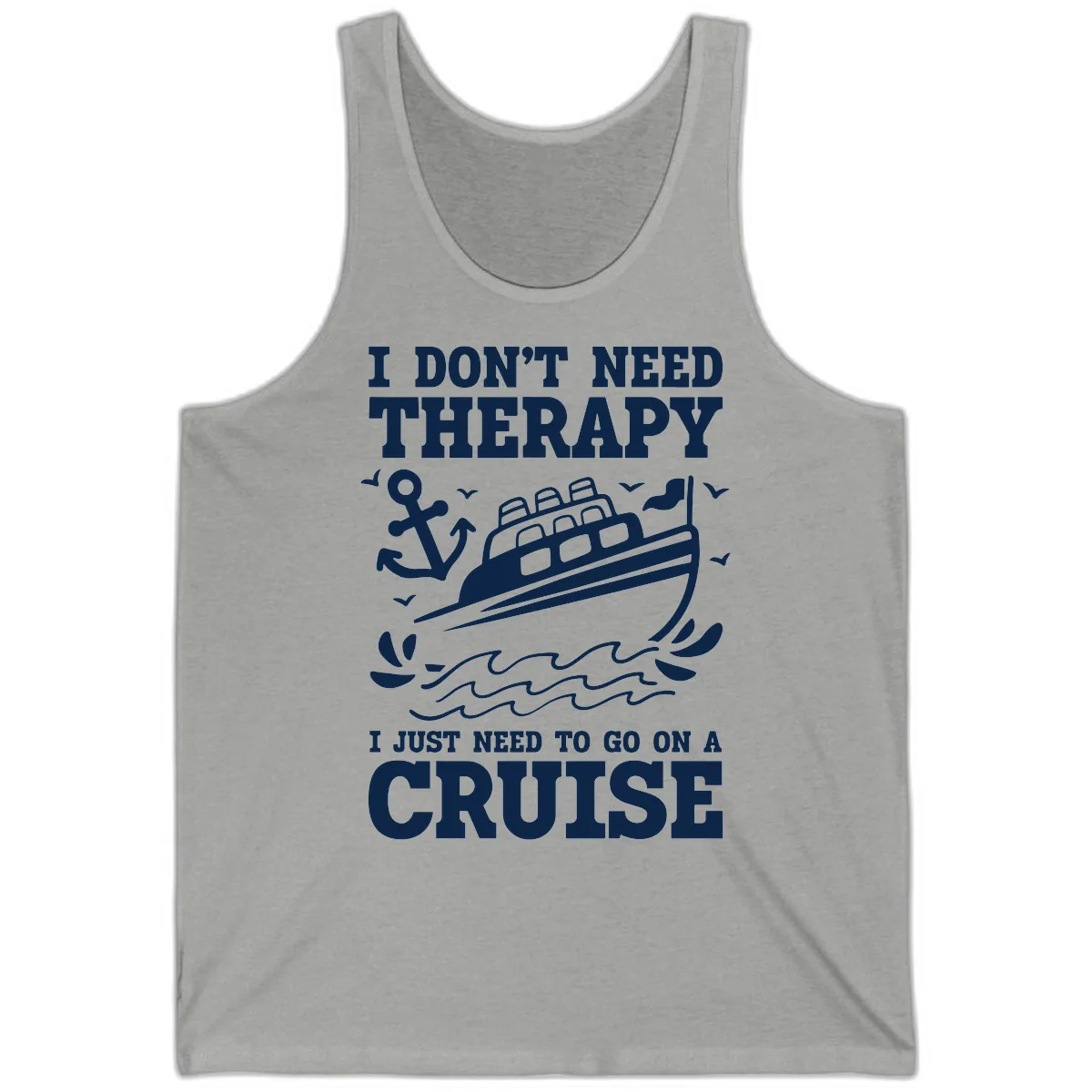 I Don't Need Therapy, I Need A Cruise Tank in Athletic Heather