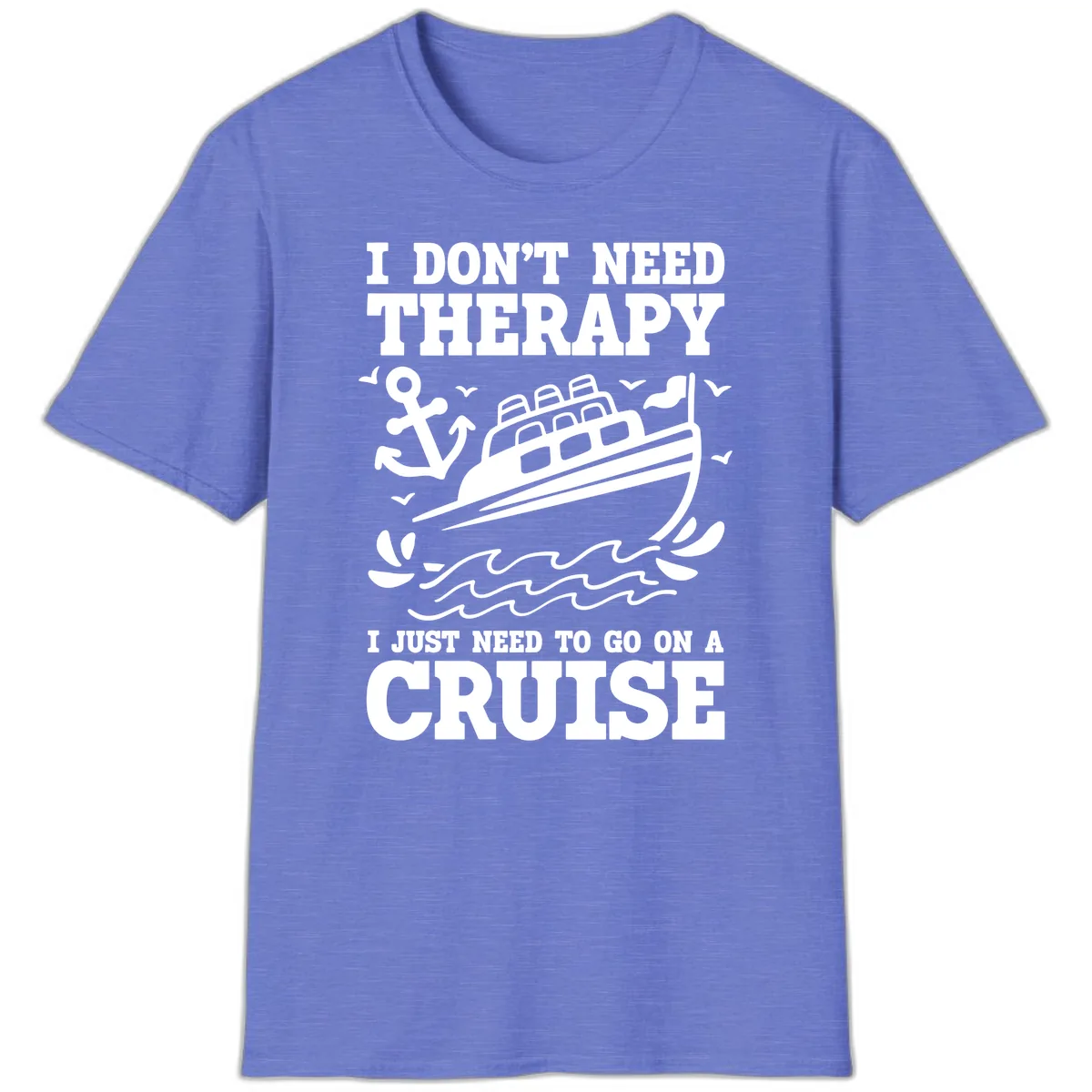 I Don't Need Therapy, I Need A Cruise T-Shirt in Heather Royal