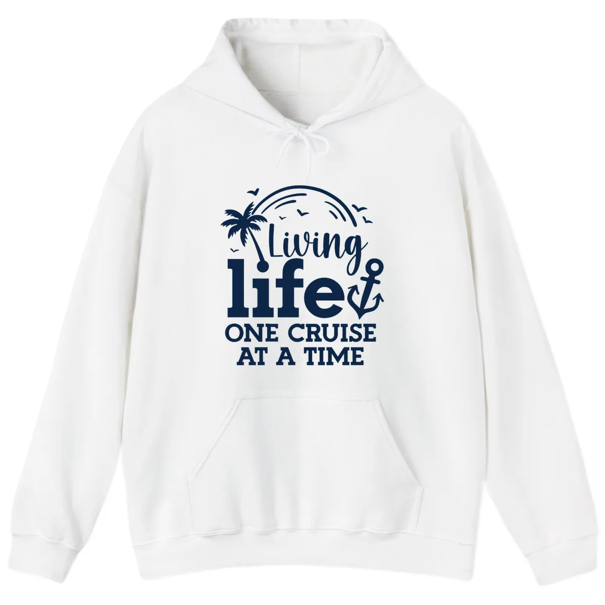 Living Life One Cruise At A Time Hoodie in White