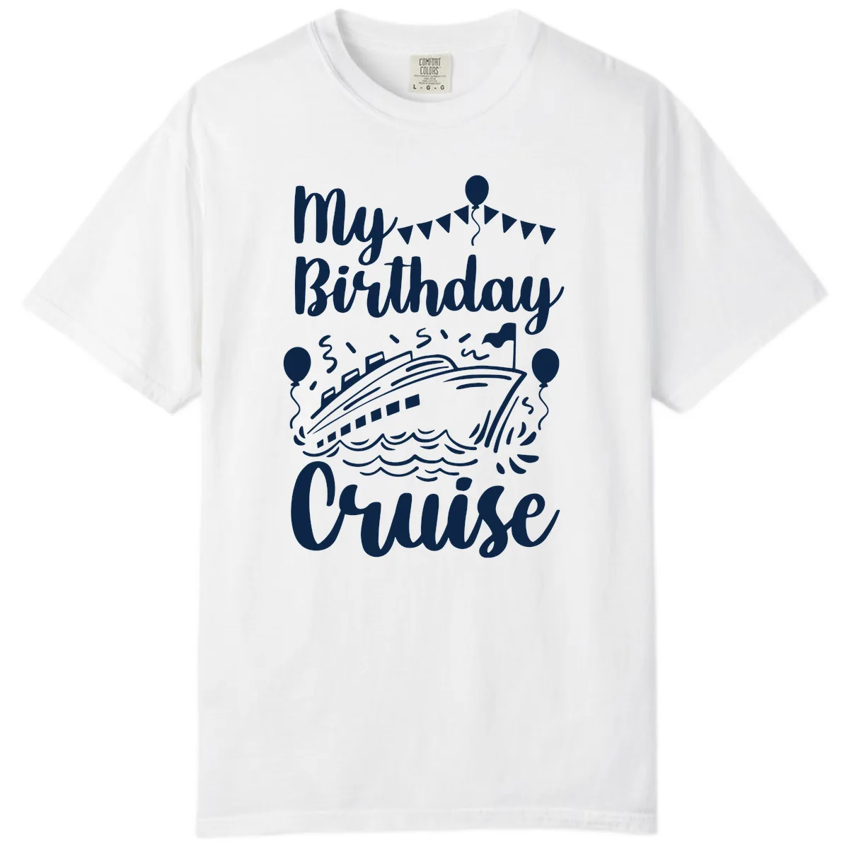 My Birthday Cruise Comfort Color in White