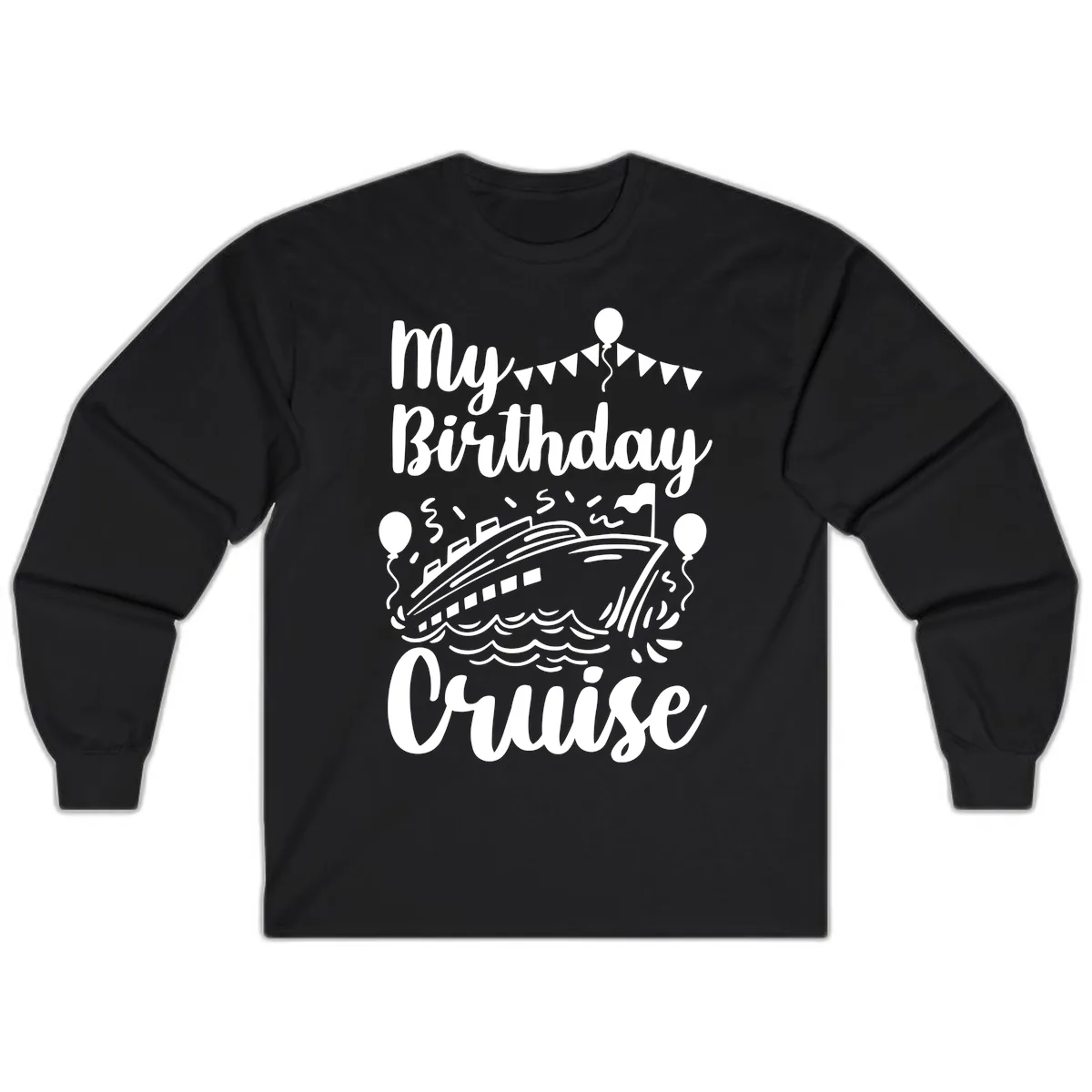 My Birthday Cruise Long Sleeve in Black