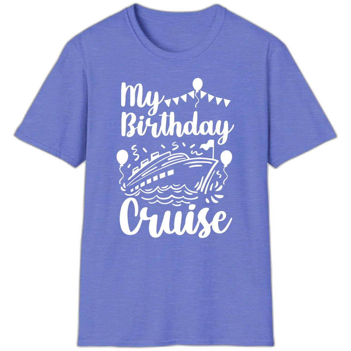 My Birthday Cruise T-Shirt in Heather Royal