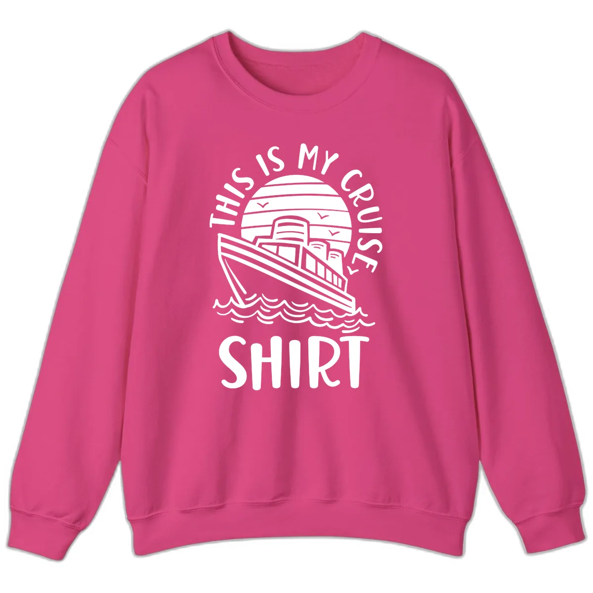 This Is My Cruise Ship Sweatshirt in Heliconia