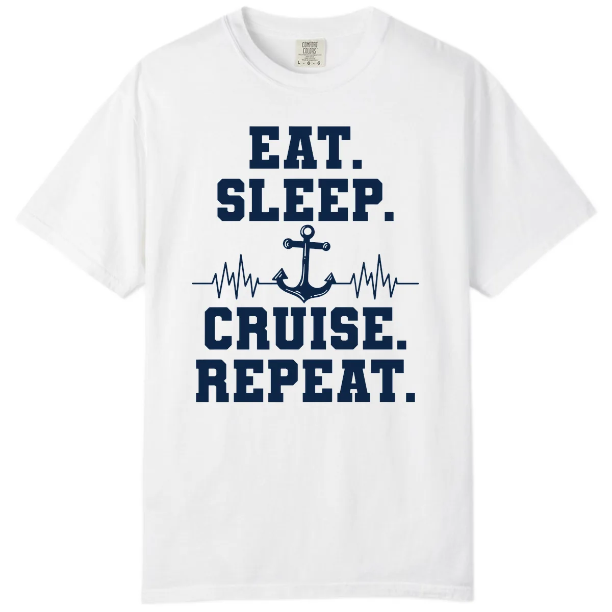 Eat Sleep Cruise Repeat Comfort Color in White