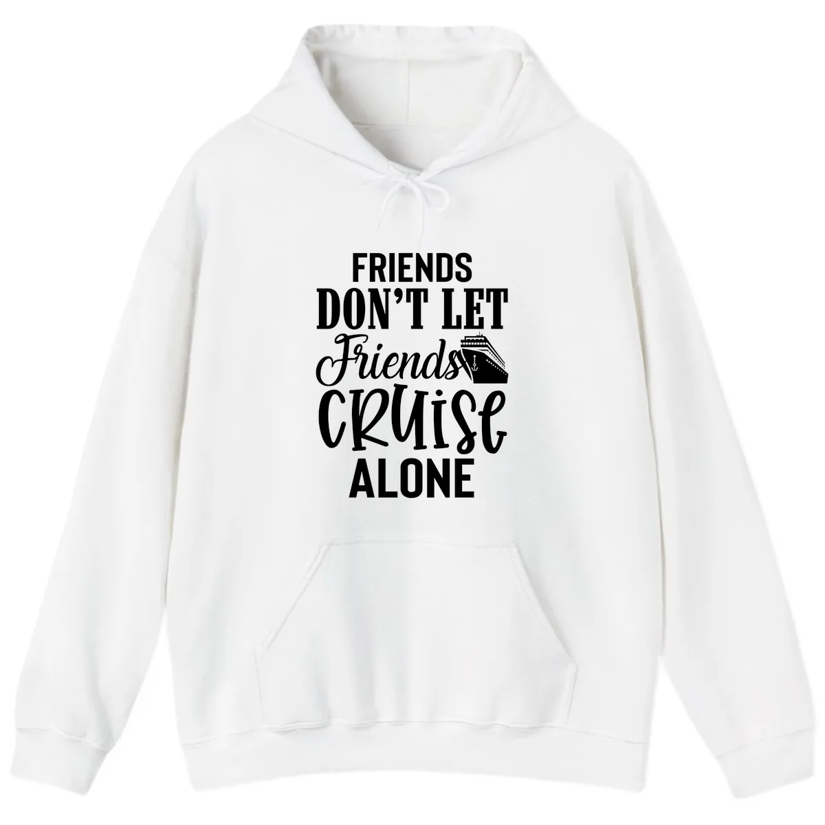 Friends Don't Let Friends Cruise Alone Hoodie in White