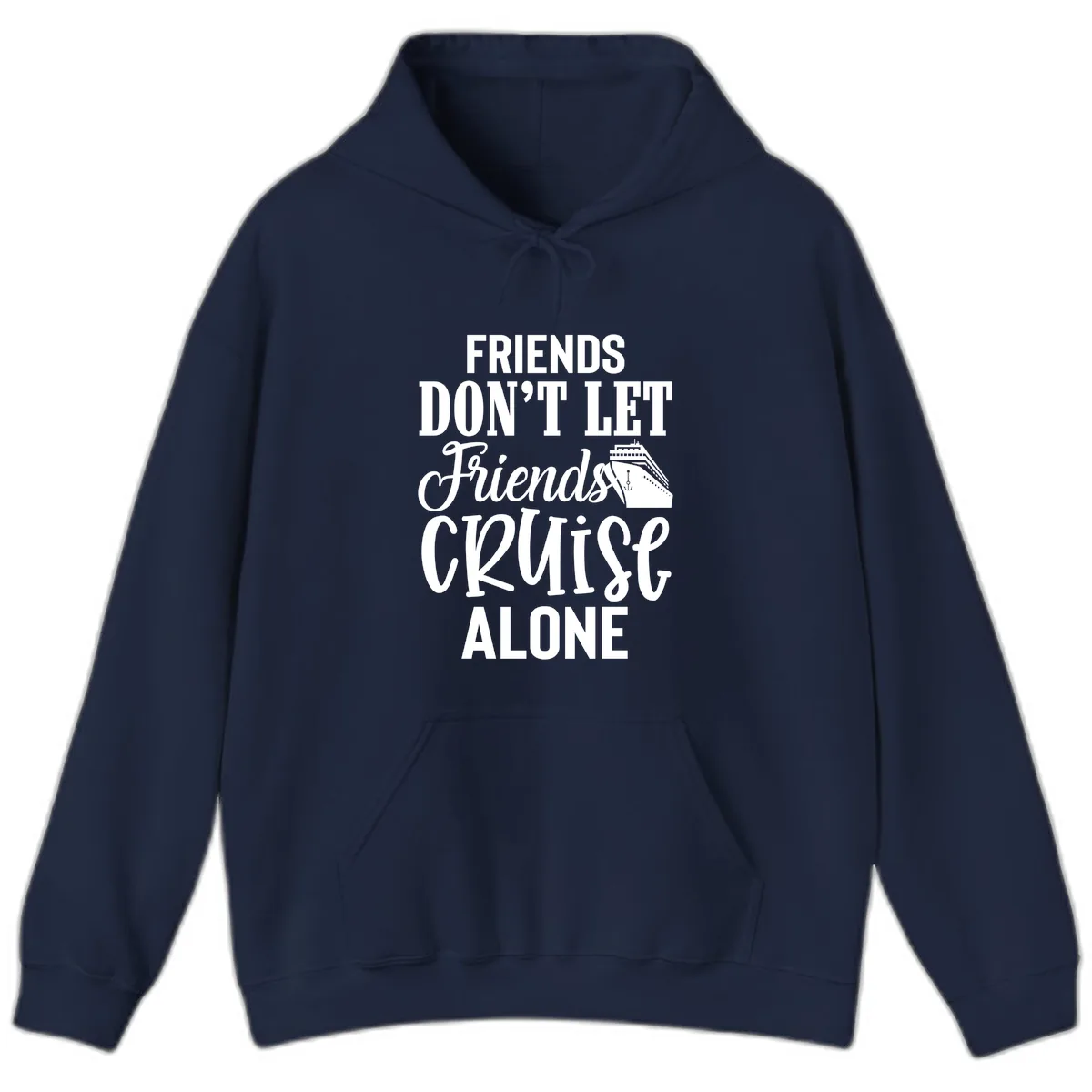 Friends Don't Let Friends Cruise Alone Hoodie in Navy
