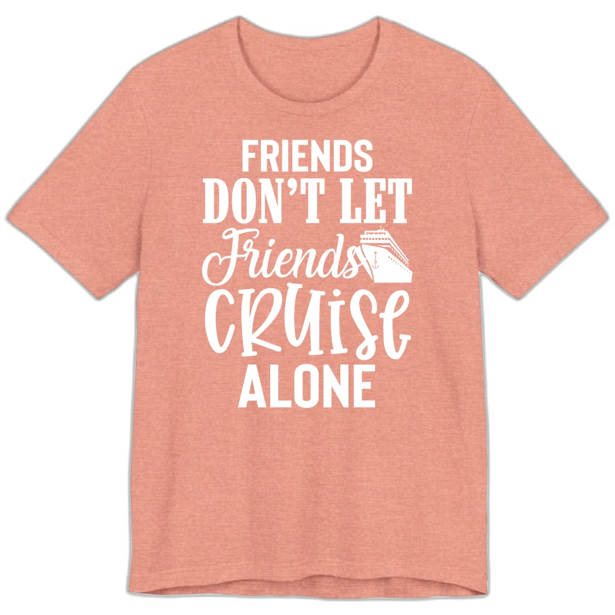 Friends Don't Let Friends Cruise Alone Premium T-Shirt in Heather Sunset
