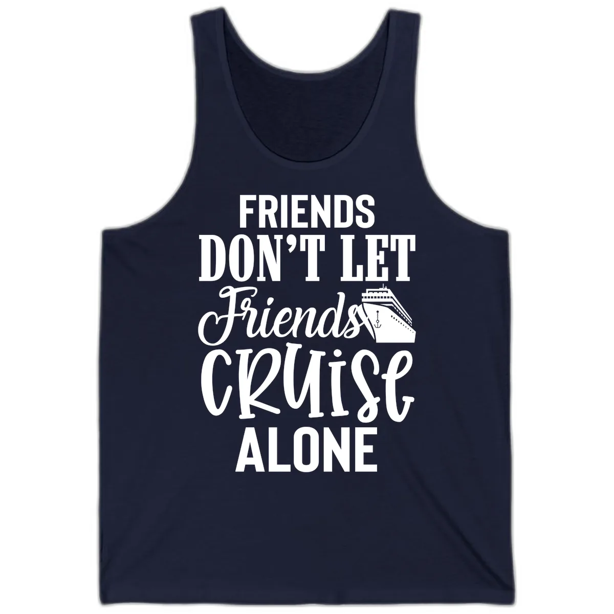 Friends Don't Let Friends Cruise Alone Tank in Navy