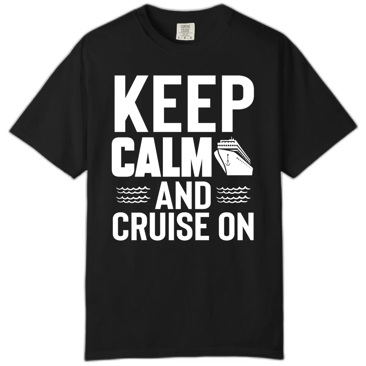 Keep Calm And Cruise On Comfort Color in Black