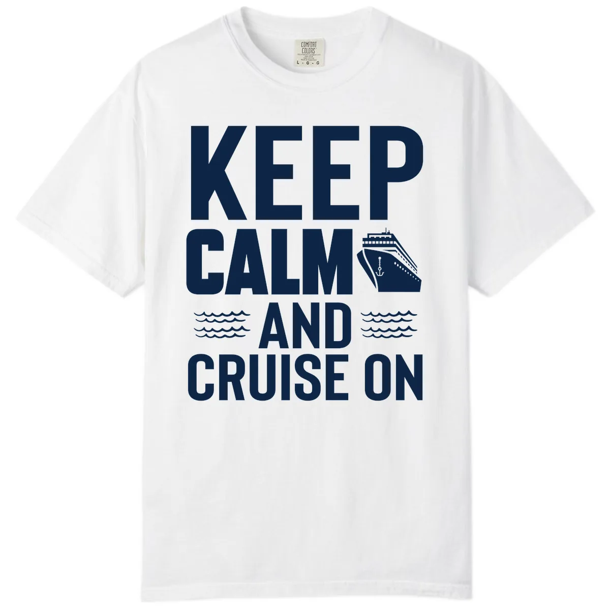 Keep Calm And Cruise On Comfort Color in White
