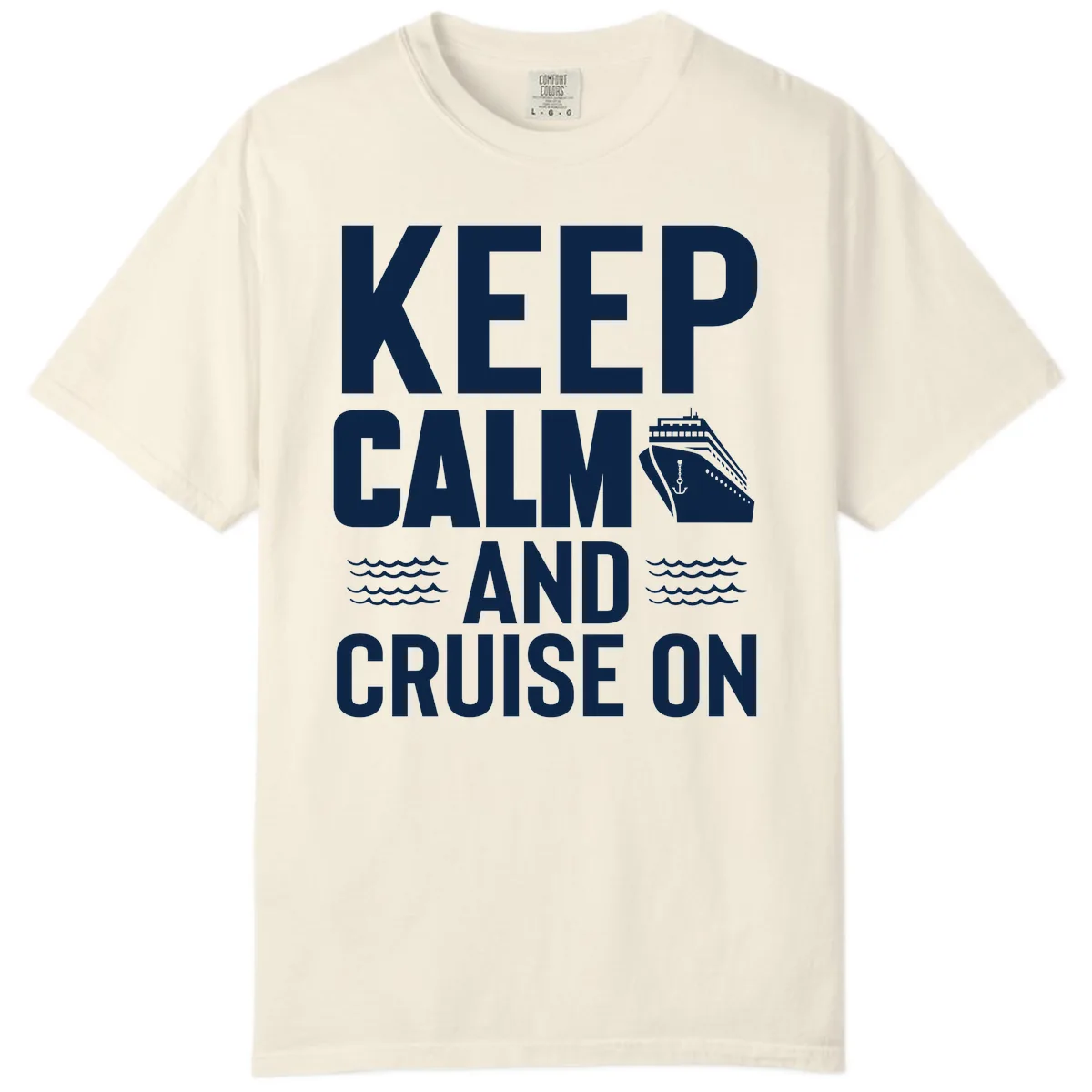Keep Calm And Cruise On Comfort Color in Ivory