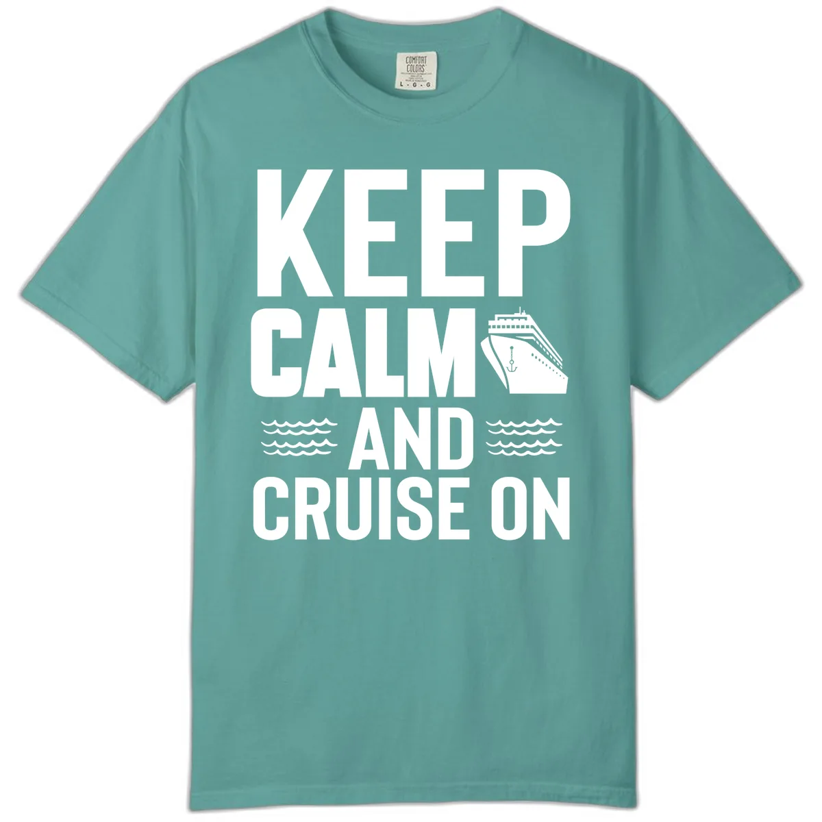 Keep Calm And Cruise On Comfort Color in Seafoam