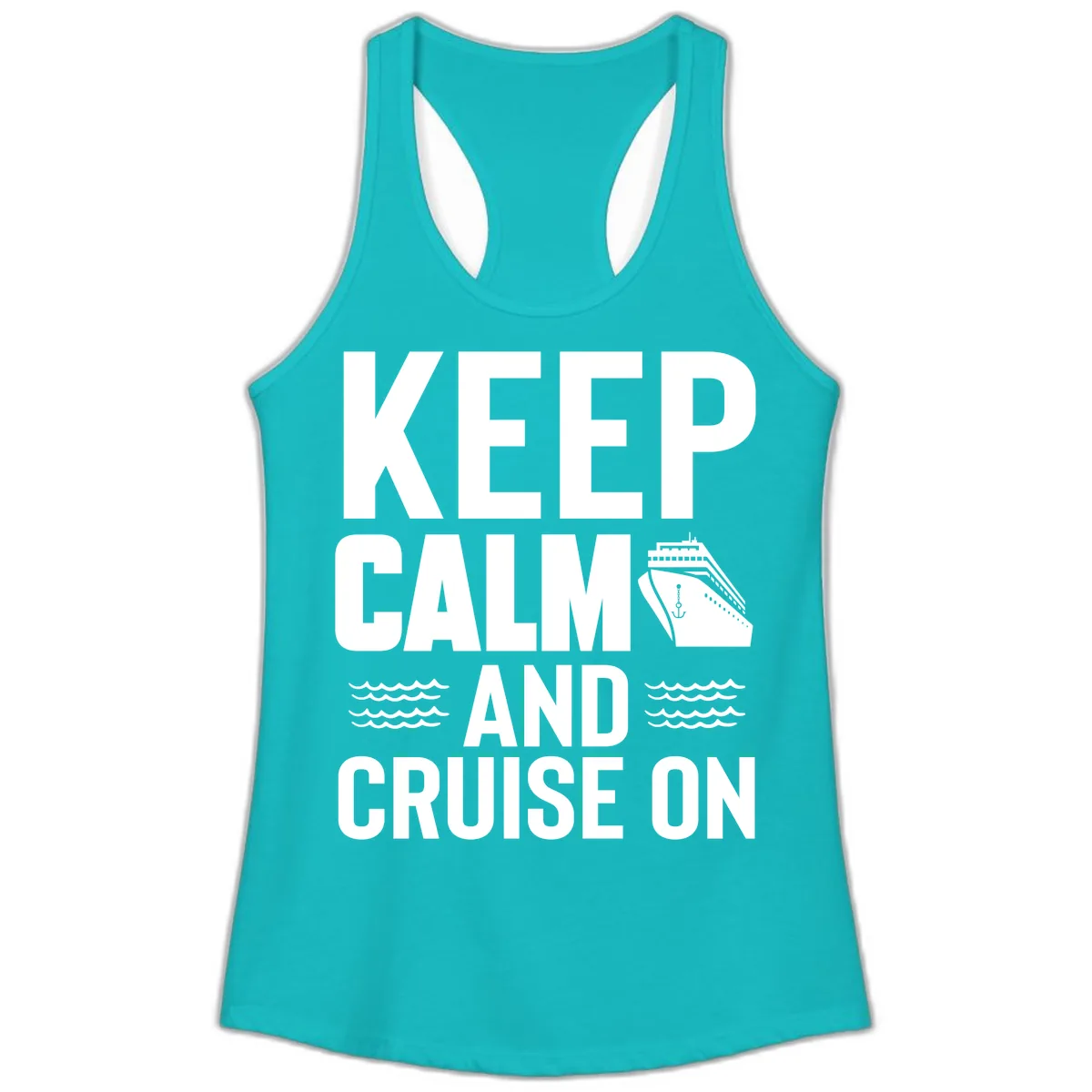 Keep Calm And Cruise On Ladies Tank in Tahiti Blue