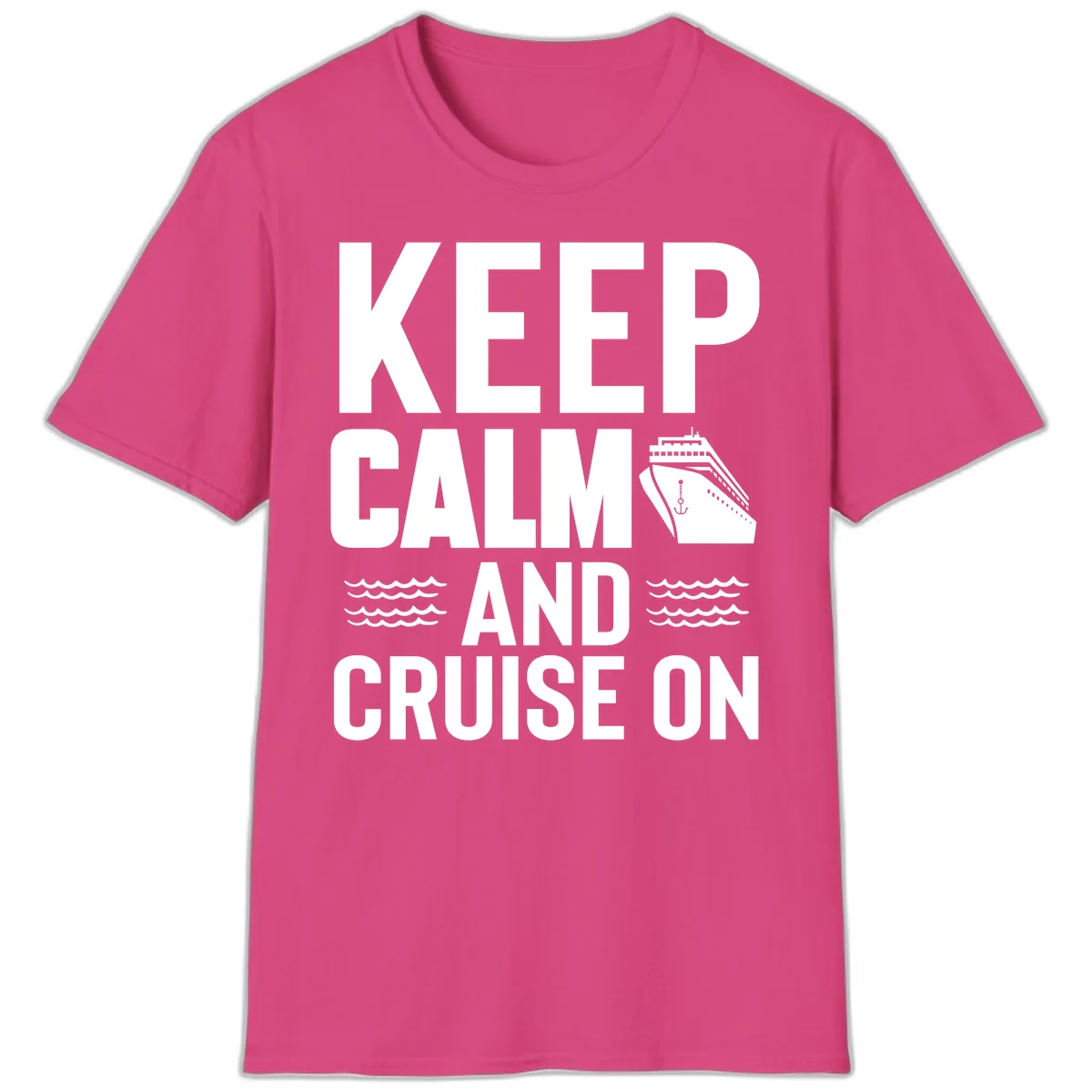 Keep Calm And Cruise On T-Shirt in Heliconia