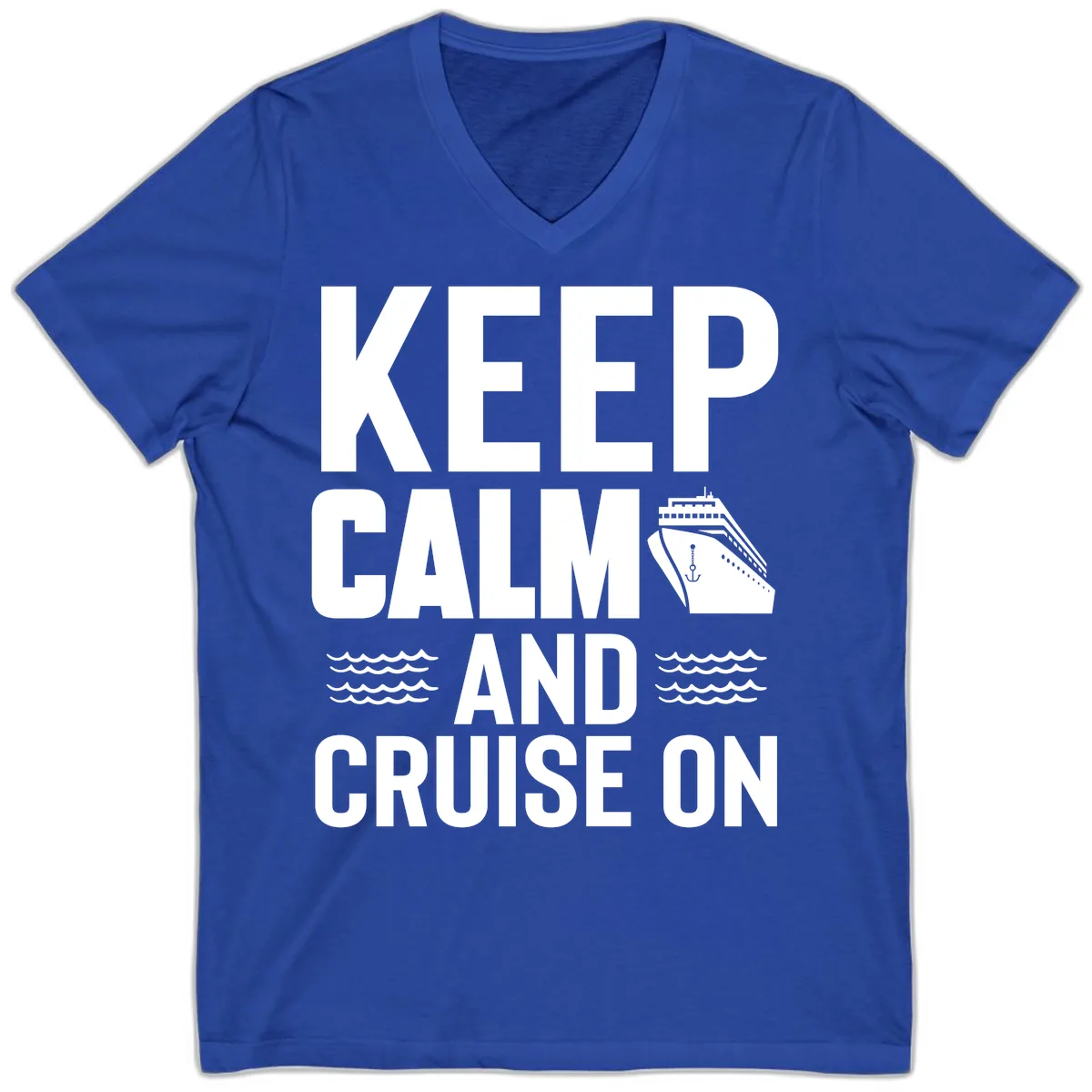 Keep Calm And Cruise On V-Neck in True Royal