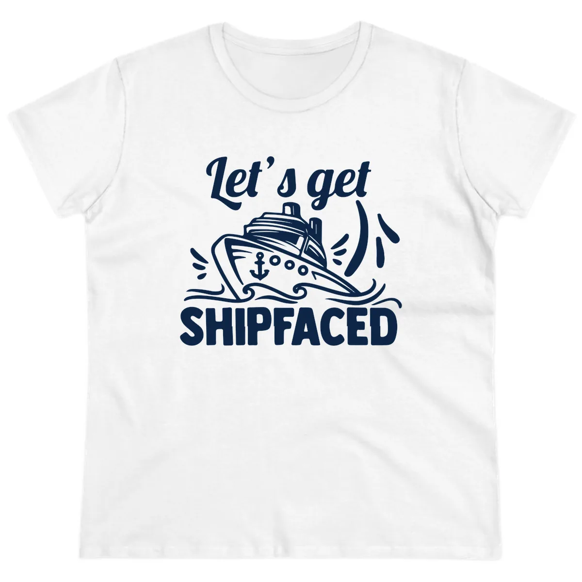 Let's Get Shipfaced Ladies Tee in White