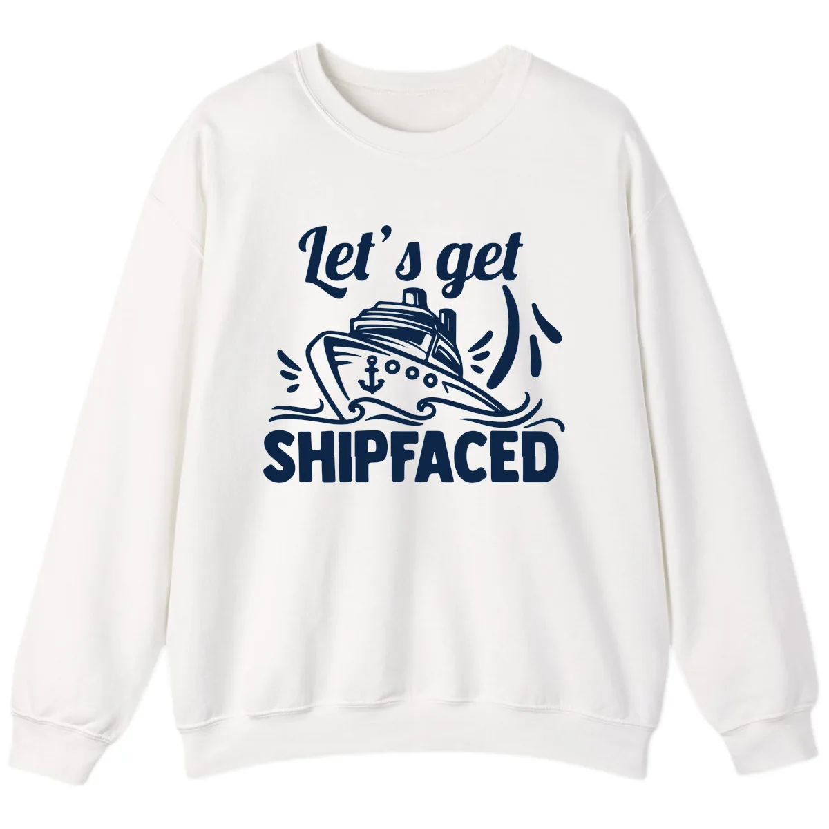 Let's Get Shipfaced Sweatshirt in White
