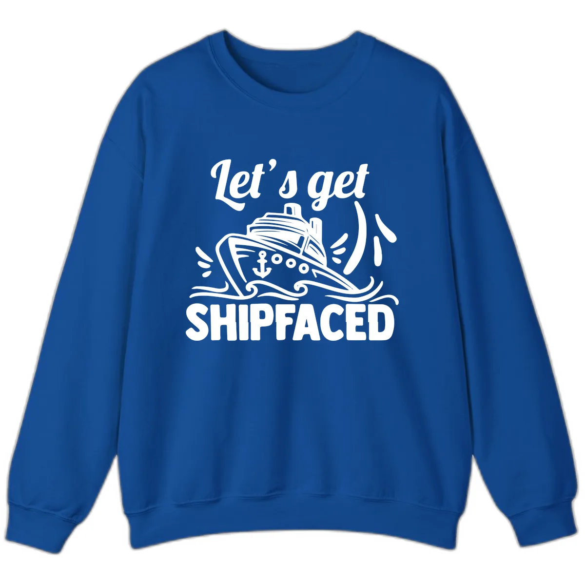 Let's Get Shipfaced Sweatshirt in Royal