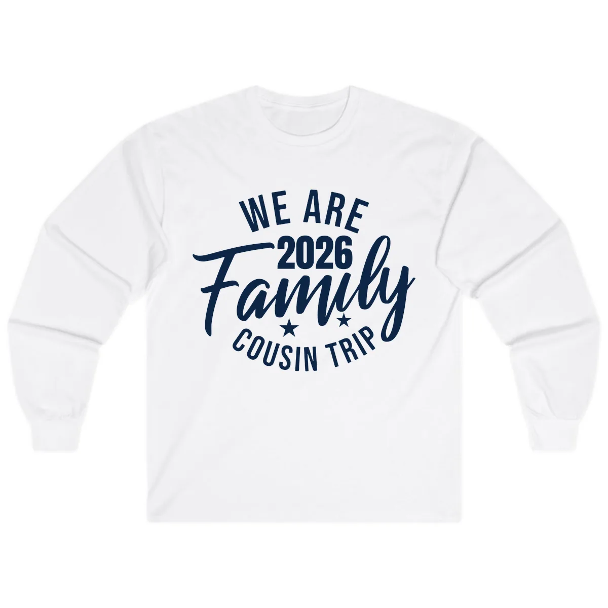 We Are 2026 Family Cousin Trip Long Sleeve in White
