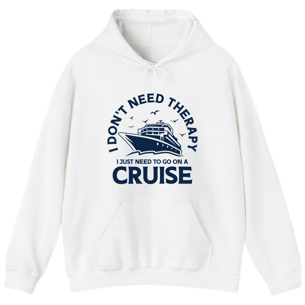 I Don't Need Therapy, I Need A Cruise Hoodie in White