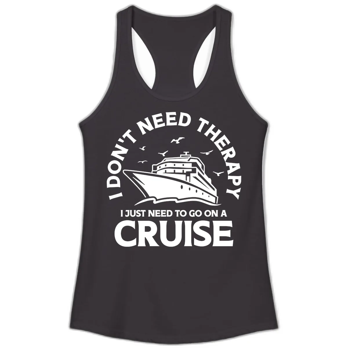 I Don't Need Therapy, I Need A Cruise Ladies Tank in Black