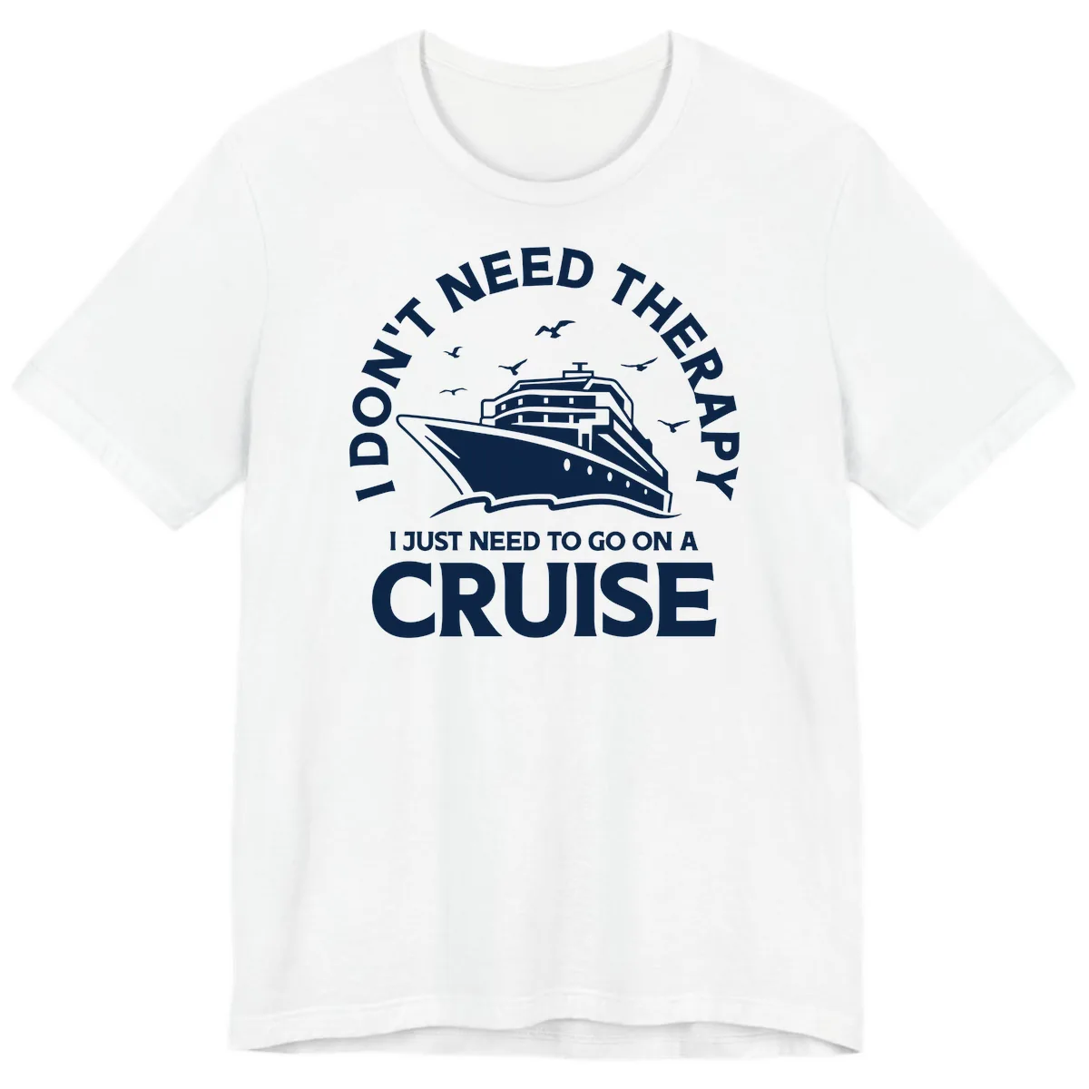I Don't Need Therapy, I Need A Cruise Premium T-Shirt in White