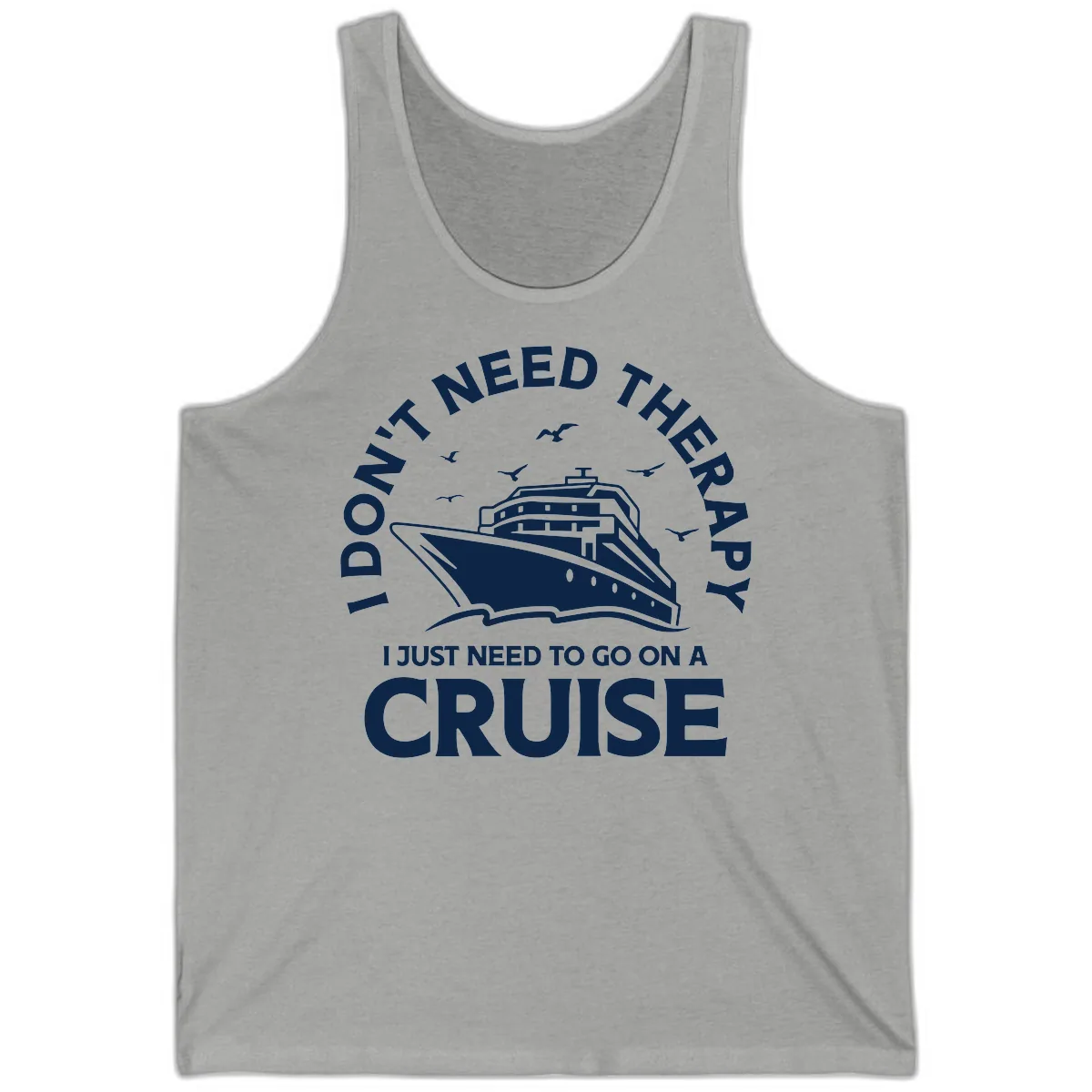 I Don't Need Therapy, I Need A Cruise Tank in Athletic Heather
