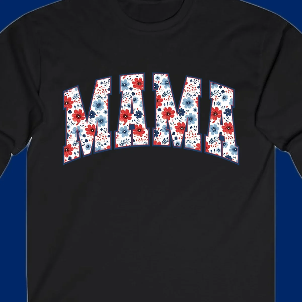 The word MAMA spelled out in large letters, filled with a patriotic floral design of red and blue flowers and leaves, outlined in navy. This mama-patriotic-floral-design celebrates American heritage.