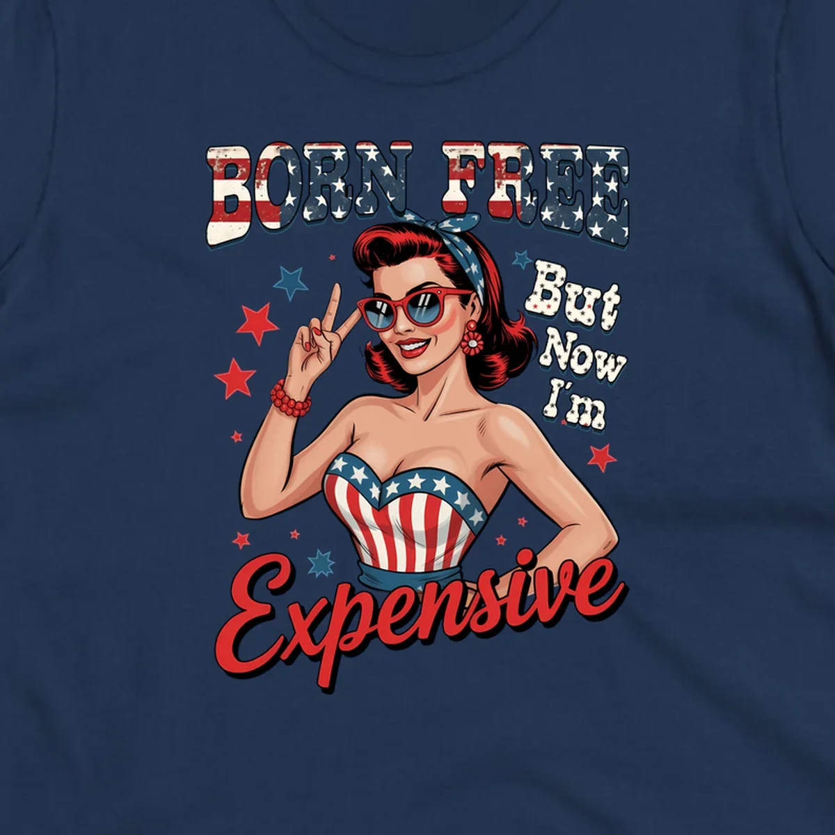 Retro pin-up girl making a peace sign, wearing a stars and stripes top, with the text 'BORN FREE But Now I'm Expensive'. This born-free-expensive-pin-up design is patriotic and fun.