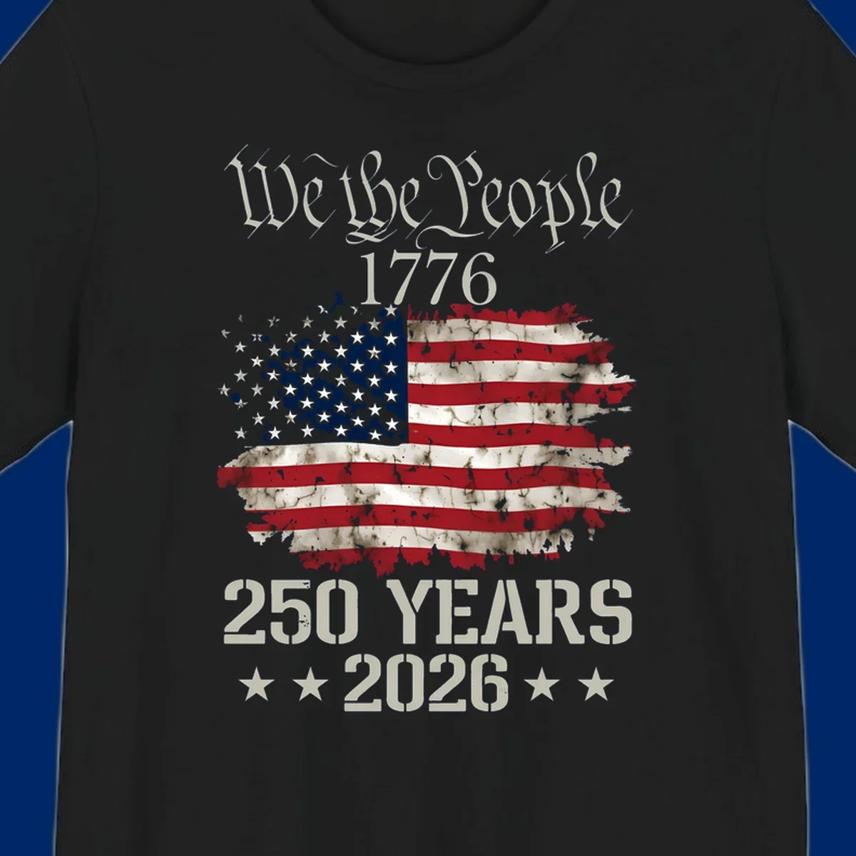 A patriotic design featuring 'We the People 1776' above a distressed American flag and '250 YEARS 2026' with stars, celebrating the we-the-people-250th-anniversary.