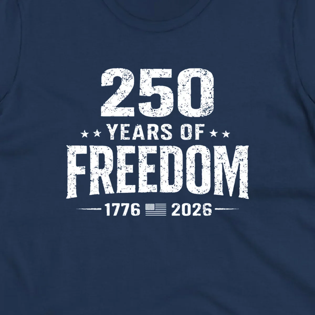 Distressed white text on black reads '250 YEARS OF FREEDOM' with stars, '-1776- American flag -2026-', commemorating 250-years-freedom-anniversary.