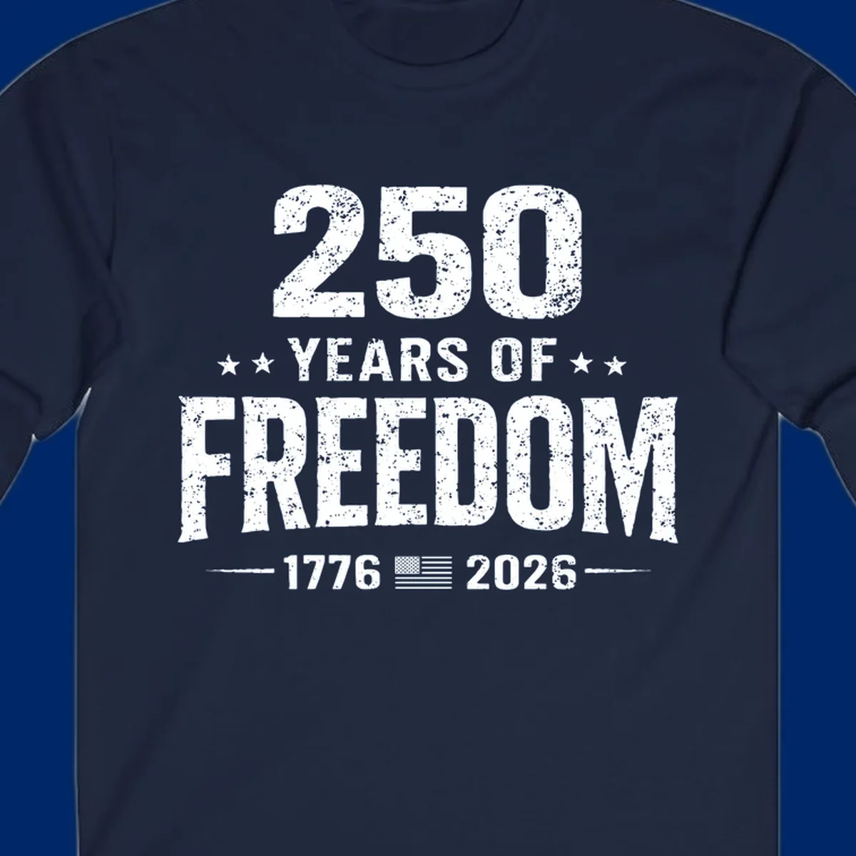 Distressed white text on black reads '250 YEARS OF FREEDOM' with stars, '-1776- American flag -2026-', commemorating 250-years-freedom-anniversary.