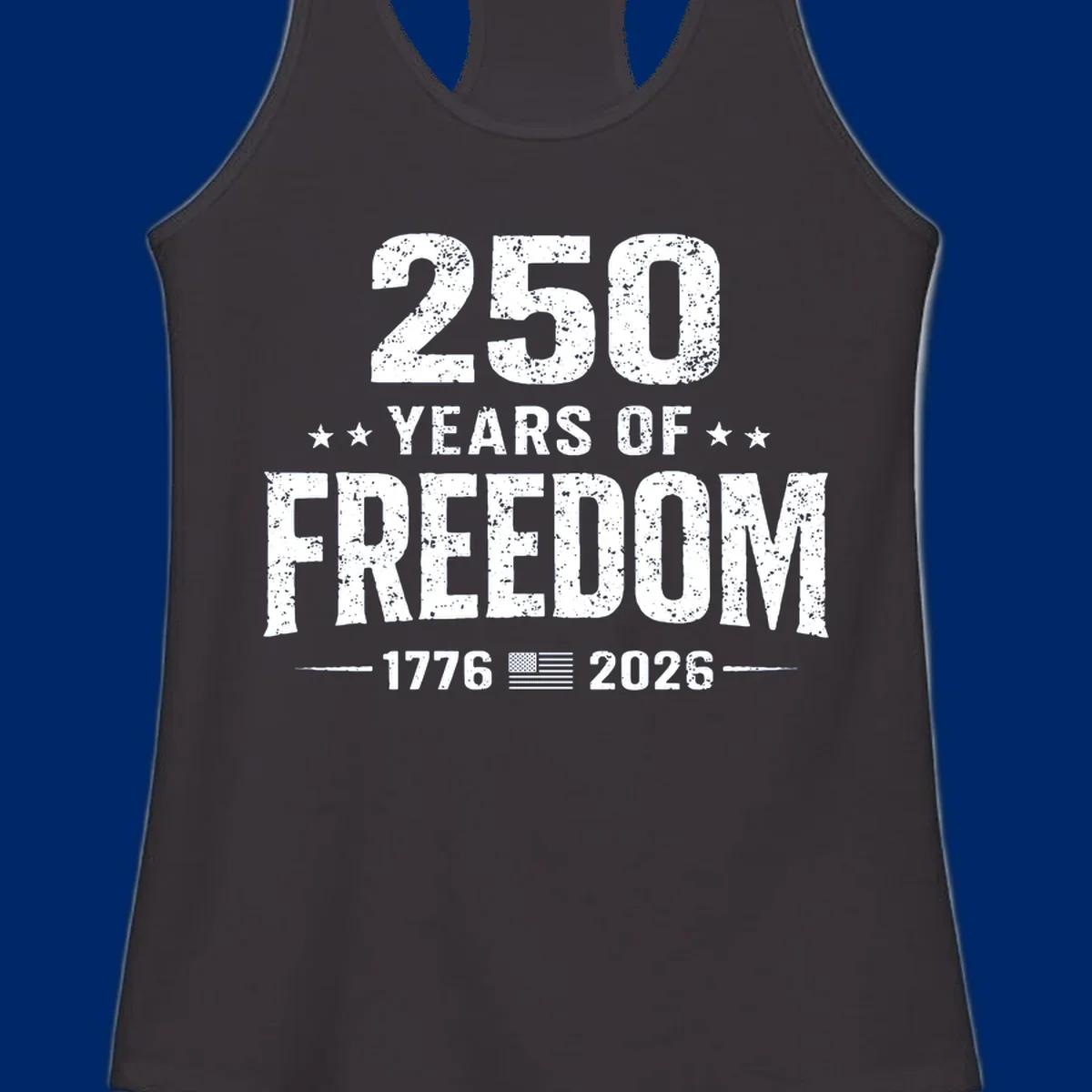 Distressed white text on black reads '250 YEARS OF FREEDOM' with stars, '-1776- American flag -2026-', commemorating 250-years-freedom-anniversary.