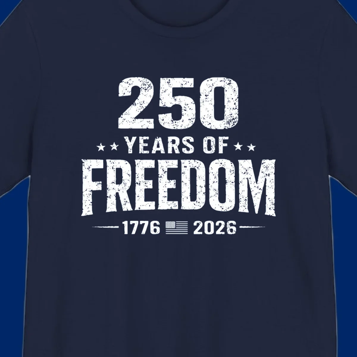 Distressed white text on black reads '250 YEARS OF FREEDOM' with stars, '-1776- American flag -2026-', commemorating 250-years-freedom-anniversary.