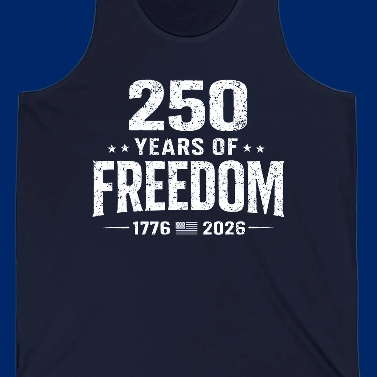 Distressed white text on black reads '250 YEARS OF FREEDOM' with stars, '-1776- American flag -2026-', commemorating 250-years-freedom-anniversary.